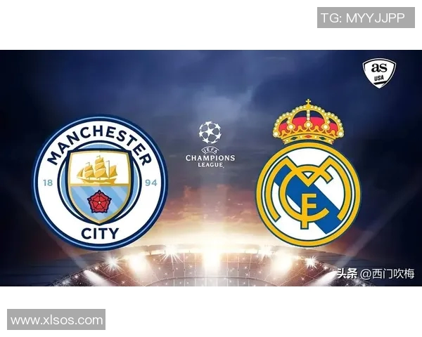 曼城与皇马巅峰对决谁能在欧冠赛场上书写传奇新篇 曼城与皇马巅峰对决谁能在欧冠赛场上书写传奇新篇